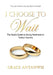 I Choose to Wait: The Quick Guide to Being Abstinent in Today's Society by Grace Anyanwu