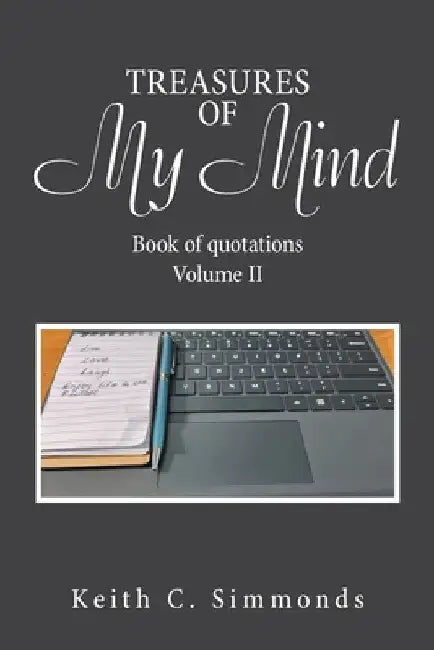 Treasures of My Mind: Book of Quotations Volume Ii by Keith C. Simmonds