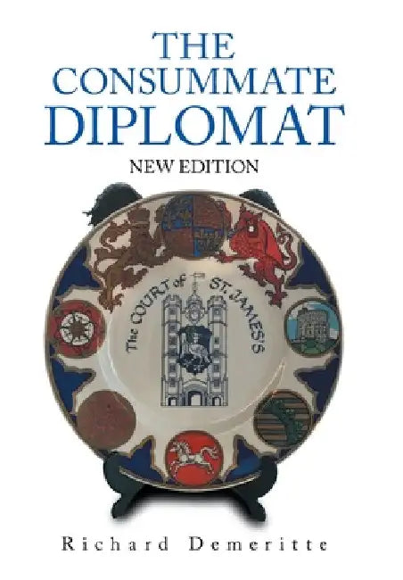 The Consummate Diplomat: New Edition by Richard Demeritte