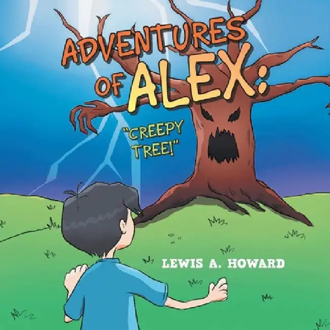 Adventures of Alex: "Creepy Tree!" by Lewis a. Howard