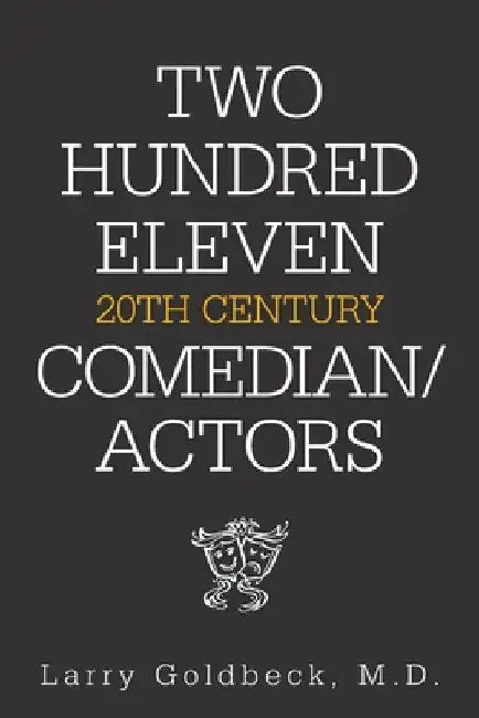 Two Hundred Eleven 20Th Century Comedian / Actors by Larry Goldbeck