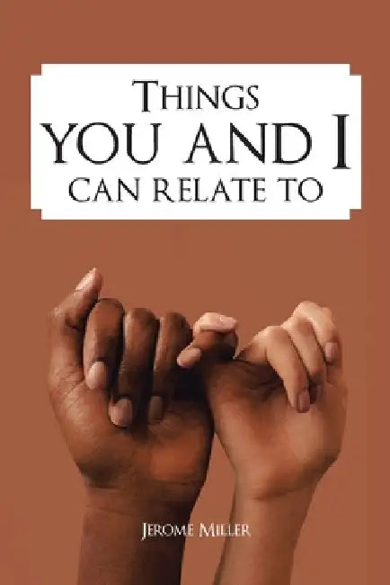 Things You and I Can Relate To by Jerome Miller