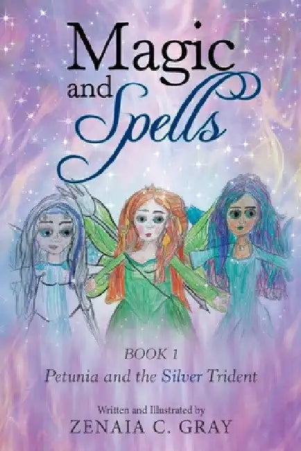 Magic and Spells: Petunia and the Silver Trident by Zenaia C. Gray