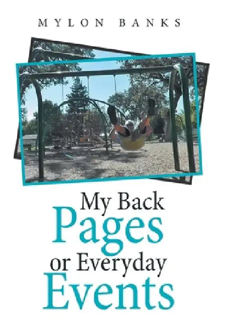 My Back Pages or Everyday Events by Mylon Banks