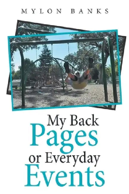 My Back Pages or Everyday Events by Mylon Banks