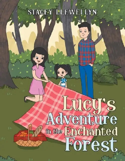Lucy's Adventure in the Enchanted Forest by Stacey Llewellyn