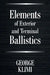 Elements of Exterior and Terminal Ballistics by George Klimi