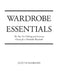 Wardrobe Essentials: The Top Ten Clothing and Accessory Choices for a Stylish Wardrobe That Works by Judith Rasband