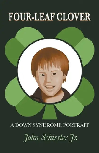 Four-Leaf Clover: A Down Syndrome Portrait by Jr. Schissler John