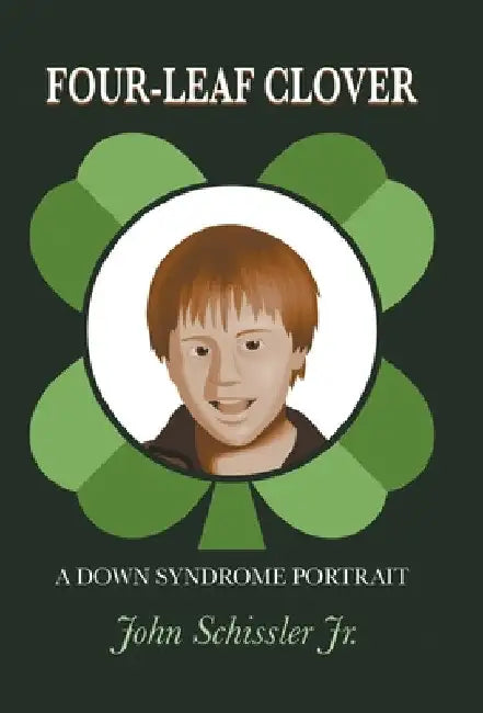 Four-Leaf Clover: A Down Syndrome Portrait by Jr. Schissler John