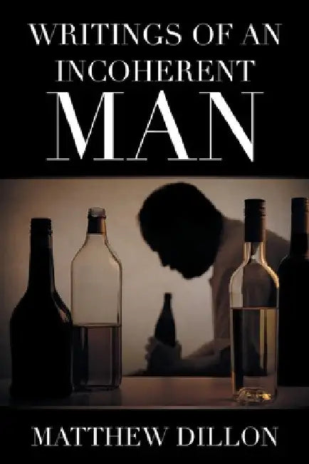 Writings of an Incoherent Man by Matthew Dillon