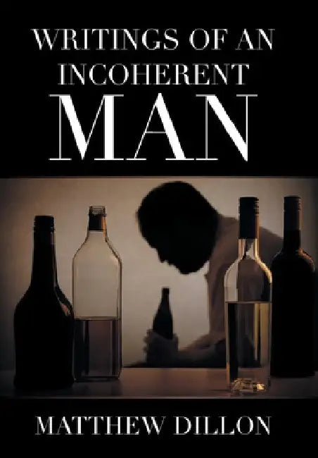 Writings of an Incoherent Man by Matthew Dillon