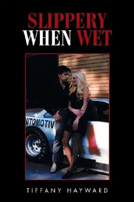 Slippery When Wet by Tiffany Hayward