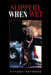 Slippery When Wet by Tiffany Hayward