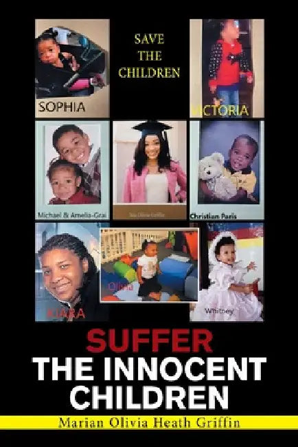 Suffer the Innocent Children: Save the Children by Marian Olivia Heath Griffin
