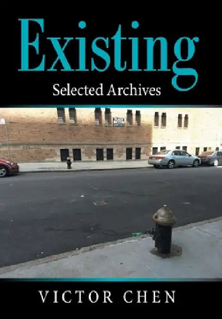 Existing: Selected Archives by Victor Chen
