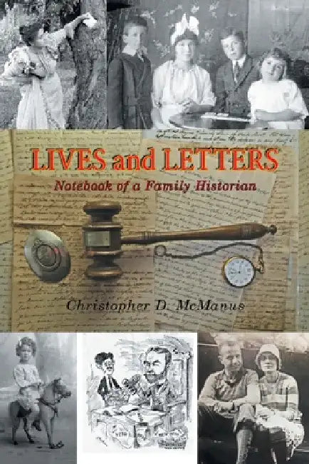 Lives and Letters: Notebook of a Family Historian by Christopher D. McManus