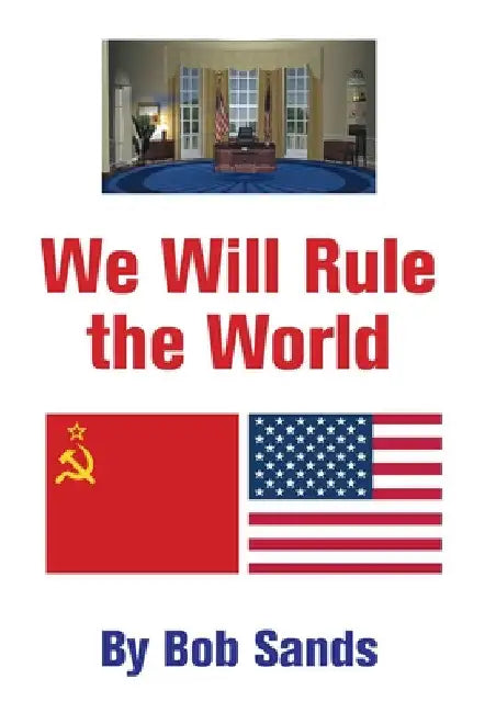 We Will Rule the World by Bob Sands