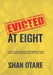 Evicted at Eight: The Road to Your Kids Independence Starts with a Swift and Early Kick out the Door by Shan Otare