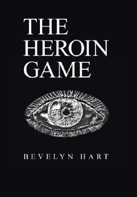 The Heroin Game by Bevelyn Hart