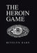 The Heroin Game by Bevelyn Hart