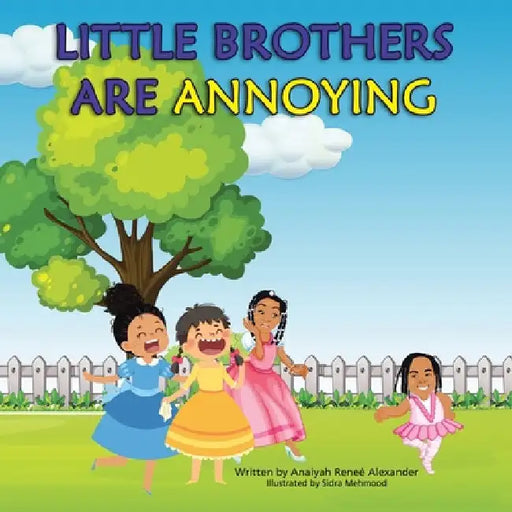 Little Brothers Are Annoying by Anaiyah Reneé Alexander
