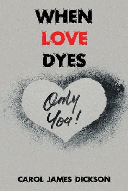 When Love Dyes by Carol James Dickson