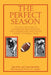 The Perfect Season: The Untold Story of Chaminade High School's First Undefeated and Untied Varsity Football Team by Tom Kiley