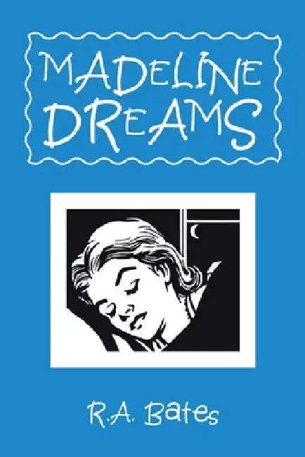 Madeline Dreams by R. a. Bates