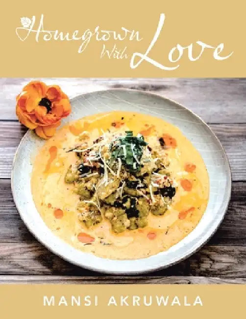 Homegrown with Love by Mansi Akruwala