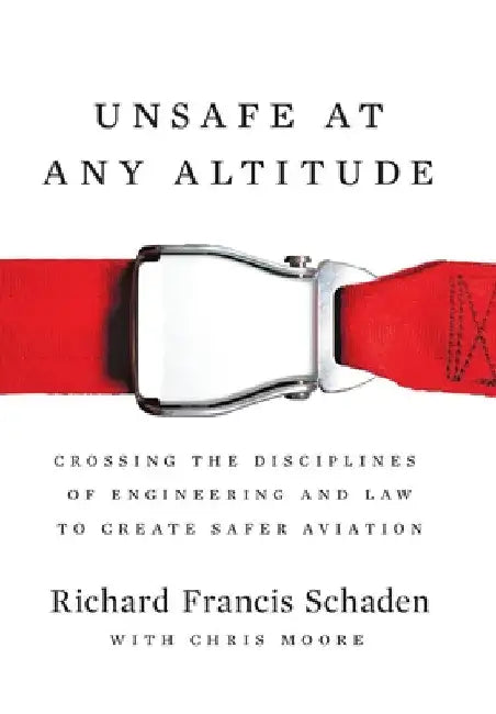 Unsafe at Any Altitude by Richard Francis Schaden