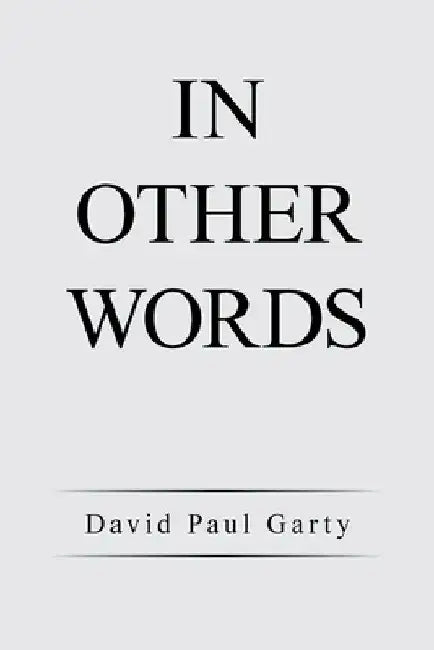 In Other Words by David Paul Garty