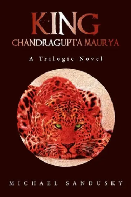 King: Chandragupta Maurya by Michael Sandusky