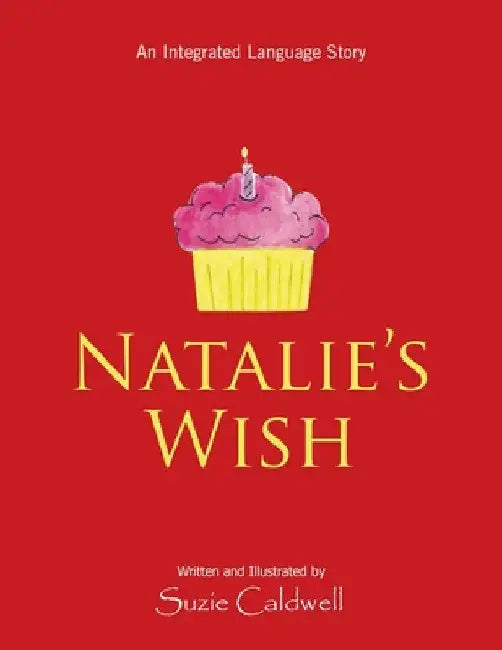 Natalie's Wish: An Integrated Language Story by Suzie Caldwell