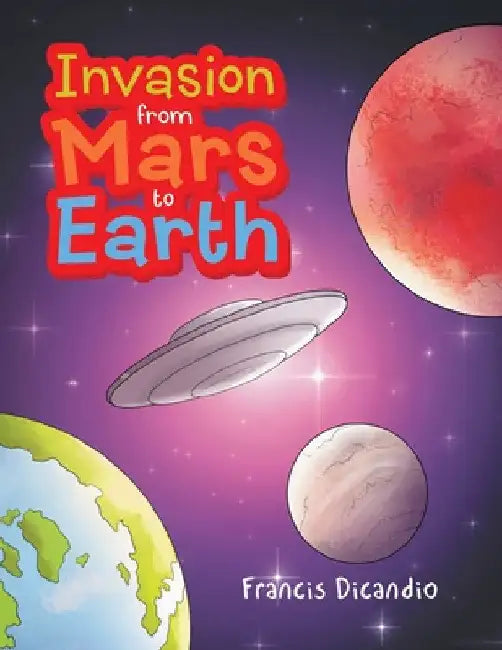 Invasion from Mars to Earth by Francis Dicandio