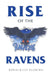 Rise of the Ravens by Ronald Lee Fleming