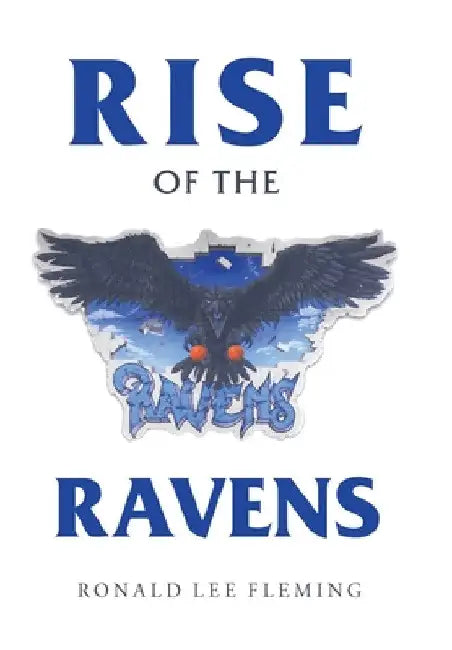 Rise of the Ravens by Ronald Lee Fleming
