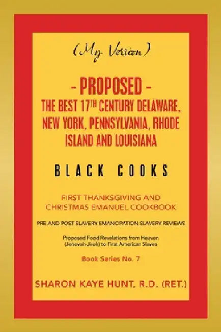 (My Version) - Proposed - the Best 17Th Century Delaware, New York, Pennsylvania, Rhode Island and Louisiana Black Cooks: First Thanksgiving and Chris by Sharon Kaye Hunt R. D. (Ret ).