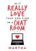 Is It Really Love That You Find in a Chat Room by Martha