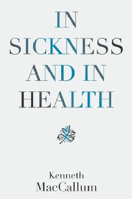 In Sickness and in Health by Kenneth MacCallum