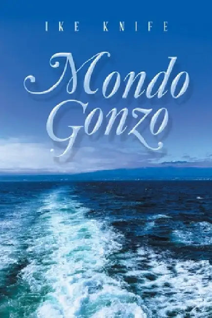 Mondo Gonzo by Ike Knife