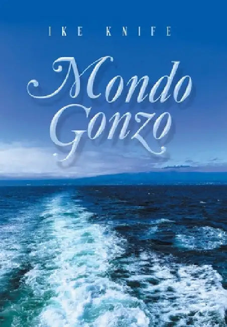 Mondo Gonzo by Ike Knife