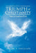 The Triumph of Christianity: Tales of Good and Evil by Joseph P. Policape