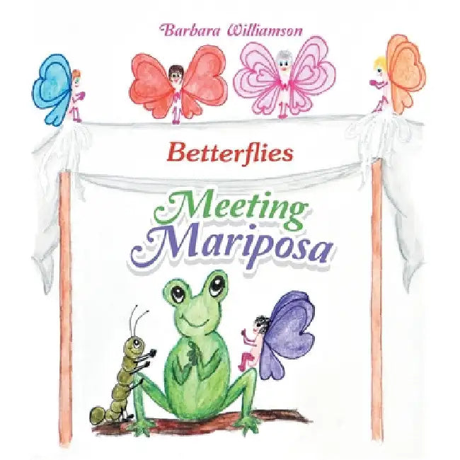 Meeting Mariposa by Barbara Williamson
