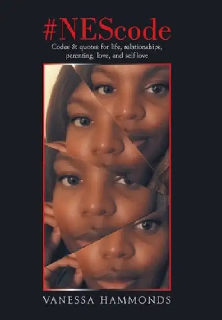 #Nescode: Codes & Quotes for Life, Relationships, Parenting, Love, and Self-Love by Vanessa Hammonds