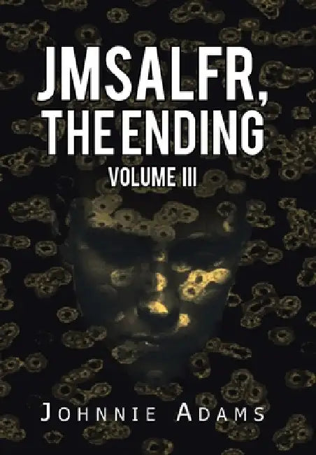 Jmsalfr, the Ending Volume Iii by Johnnie Adams