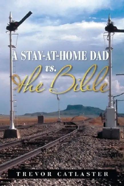 A Stay-At-Home Dad Vs. the Bible by Trevor Catlaster
