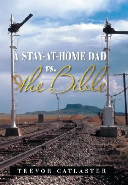 A Stay-At-Home Dad Vs. the Bible by Trevor Catlaster