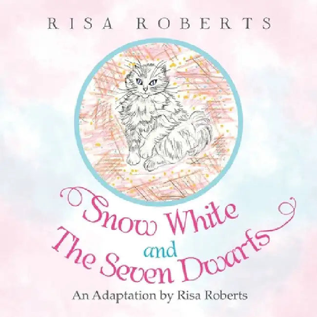 Snow White and the Seven Dwarfs: An Adaptation by Risa Roberts by Risa Roberts