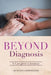 Beyond Diagnosis: A Caregiver's Journey by Gillian G. Curry Williams